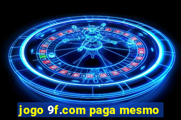 jogo 9f.com paga mesmo